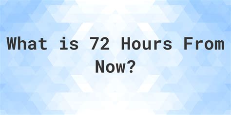 what is 72 hours from wednesday|what is 72 hours prior to saturday.